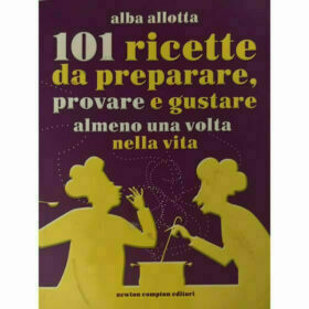 101 ricette - Alba Allotta - Newton Compton Editore