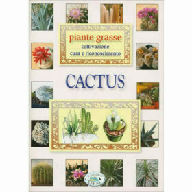 Coltivazione, cura e riconoscimento piante grasse, cactus e altre succulenti - Giorgio Fassiano - Ed Del Baldo