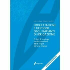 Progettazione e gestione degli impianti di irrigazione - Antonina  Capra e Baldassarre Scicolone - Edagricole Editore