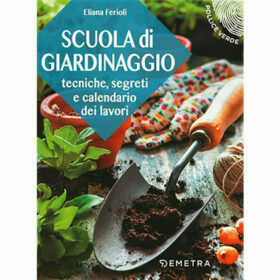 Scuola di Giardinaggio - Eliana Ferioli - Pollice Verde - Demetra Editore