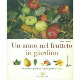 Un anno nel frutteto in giardino - Elena Tibiletti - Calderini Edizioni